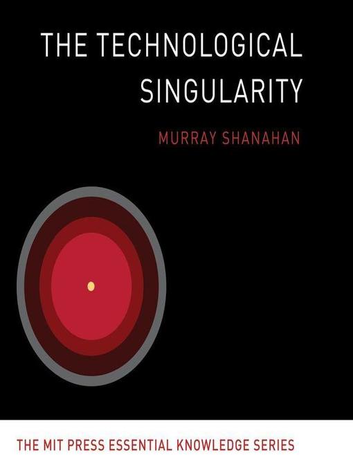 Title details for The Technological Singularity by Murray Shanahan - Available